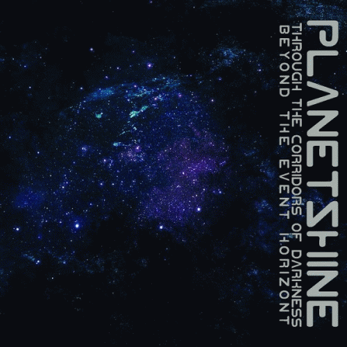 Planetshine : Through the Corridors of Darkness Beyond the Event Horizont Planetshine : Through the Corridors of Darkness Beyond the Event Horizont
